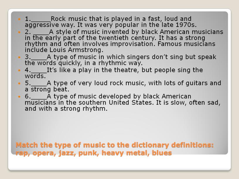 Match the type of music to the dictionary definitions: rap, opera, jazz, punk, heavy metal, blues 1