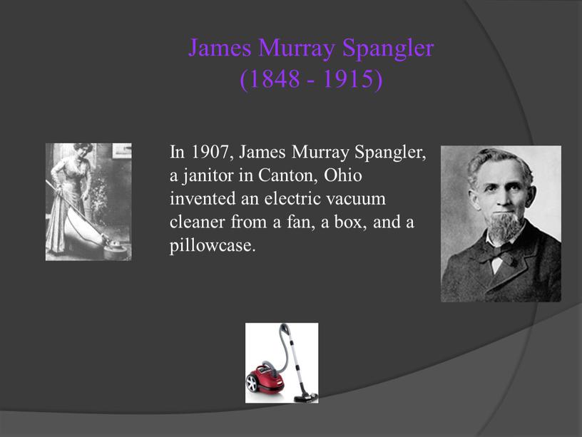 James Murray Spangler (1848 - 1915)