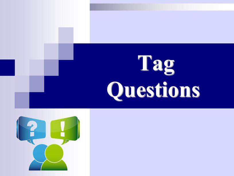 Tag Questions