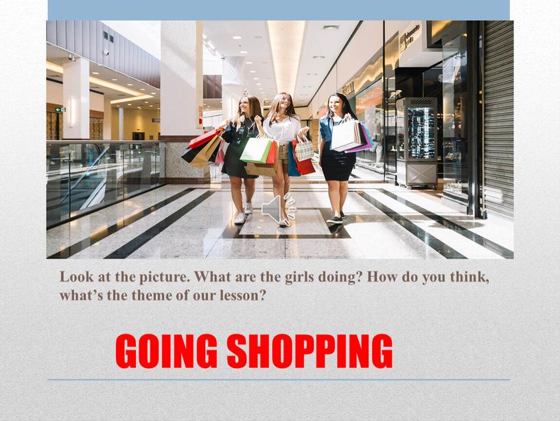 GOING SHOPPING Look at the picture