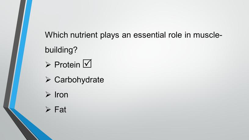 Which nutrient plays an essential role in muscle-building?