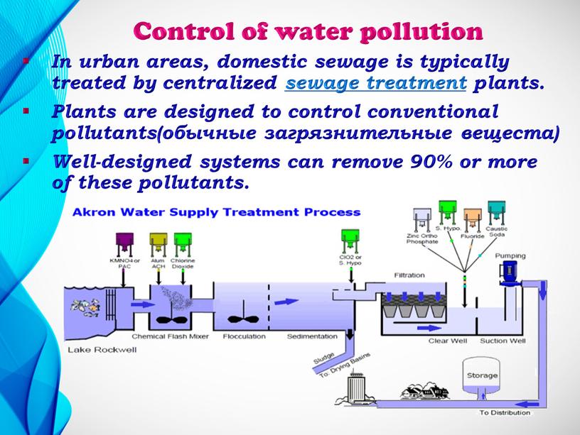 Control of water pollution In urban areas, domestic sewage is typically treated by centralized sewage treatment plants