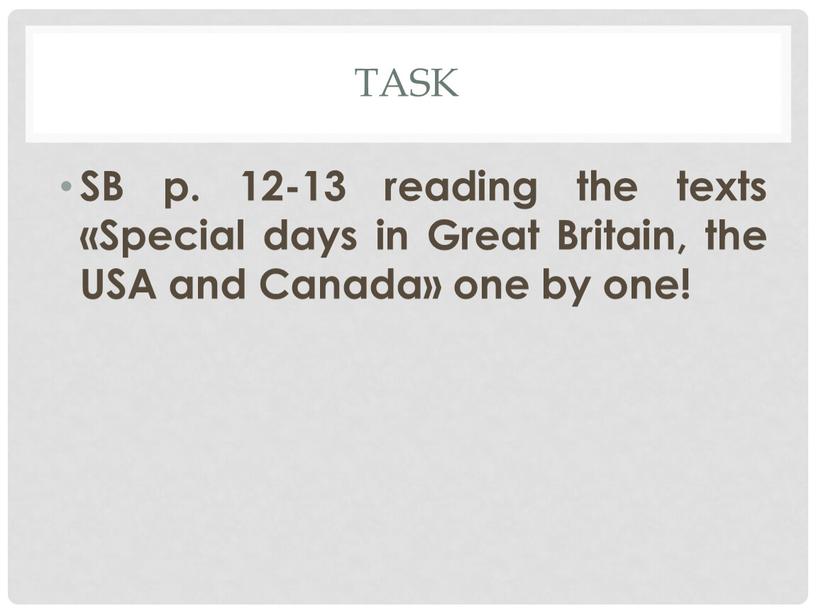 Task SB p. 12-13 reading the texts «Special days in