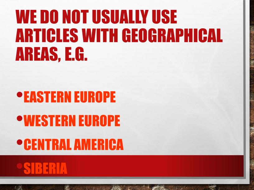 We do not usually use articles with geographical areas, e