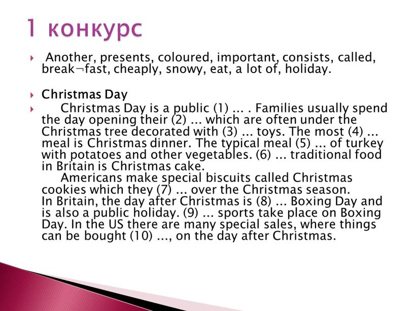 Another, presents, coloured, important, consists, called, break¬fast, cheaply, snowy, eat, a lot of, holiday