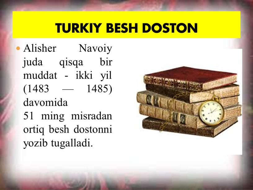 Alisher Navoiy juda qisqa bir muddat - ikki yil (1483 — 1485) davomida 51 ming misradan ortiq besh dostonni yozib tugalladi