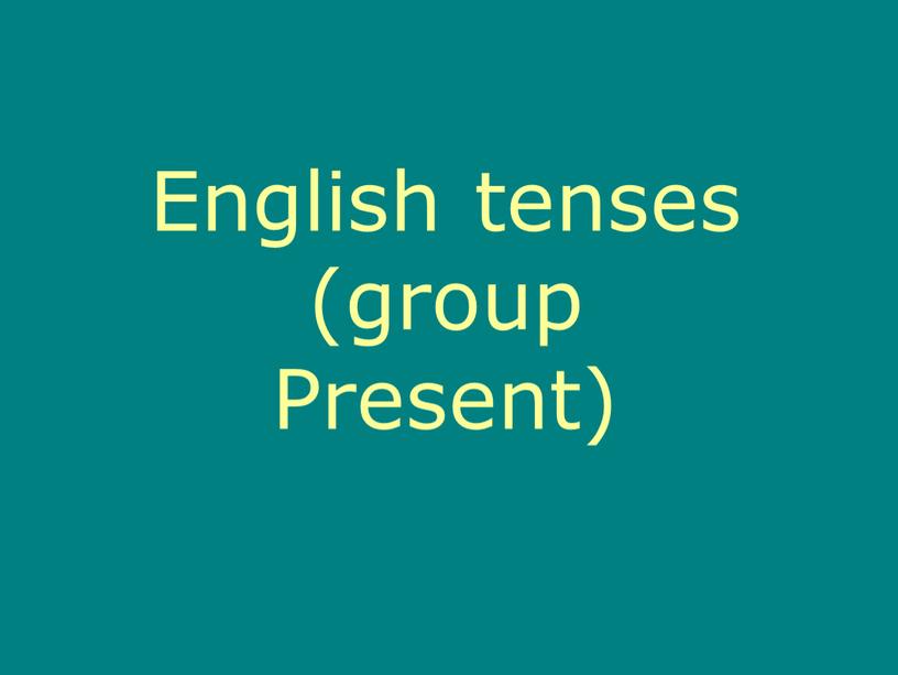 English tenses (group Present)