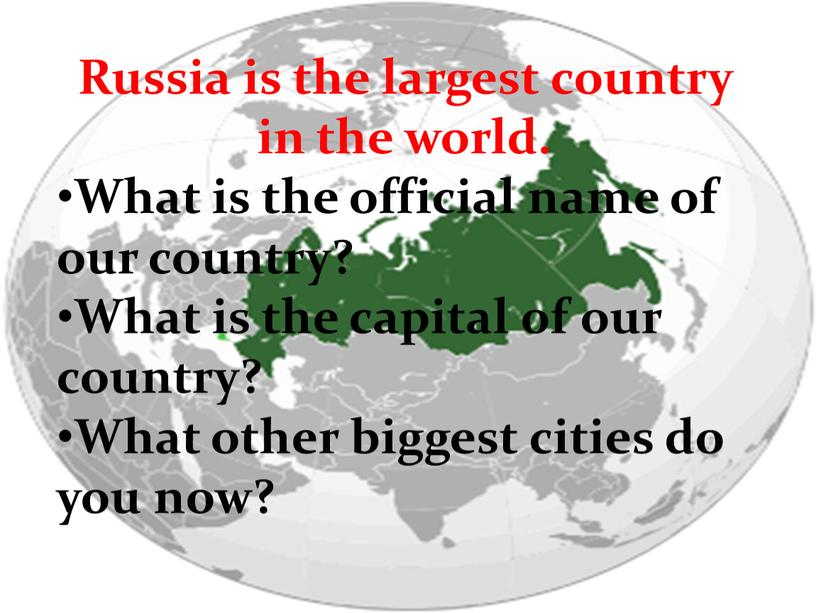 Russia is the largest country in the world