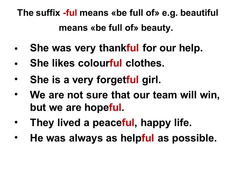 The suffix -ful means «be full of» e