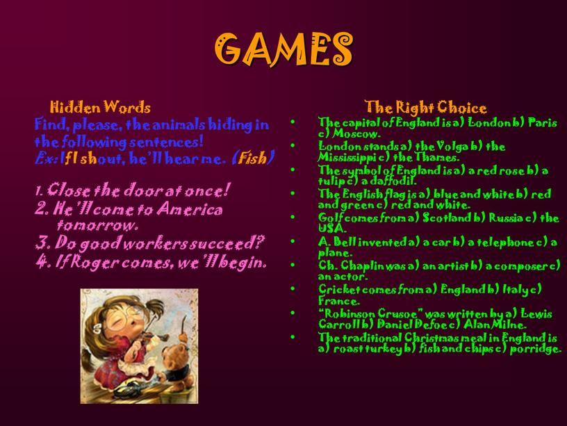 GAMES Hidden Words Find, please, the animals hiding in the following sentences!