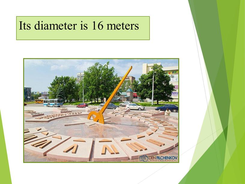 Its diameter is 16 meters