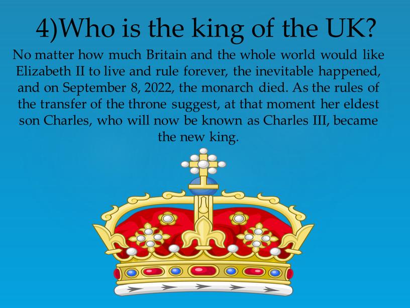 Who is the king of the UK? No matter how much