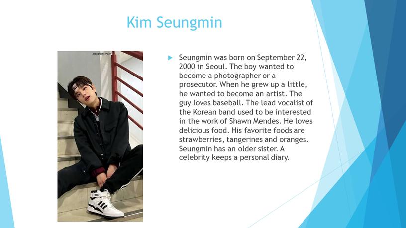 Kim Seungmin Seungmin was born on