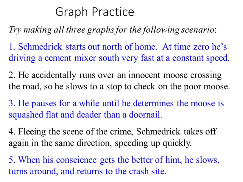 Graph Practice Try making all three graphs for the following scenario : 1