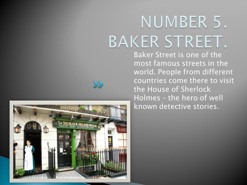 NUMBER 5. BAKER STREET. Baker Street is one of the most famous streets in the world