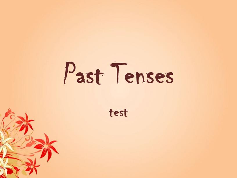 Past Tenses test