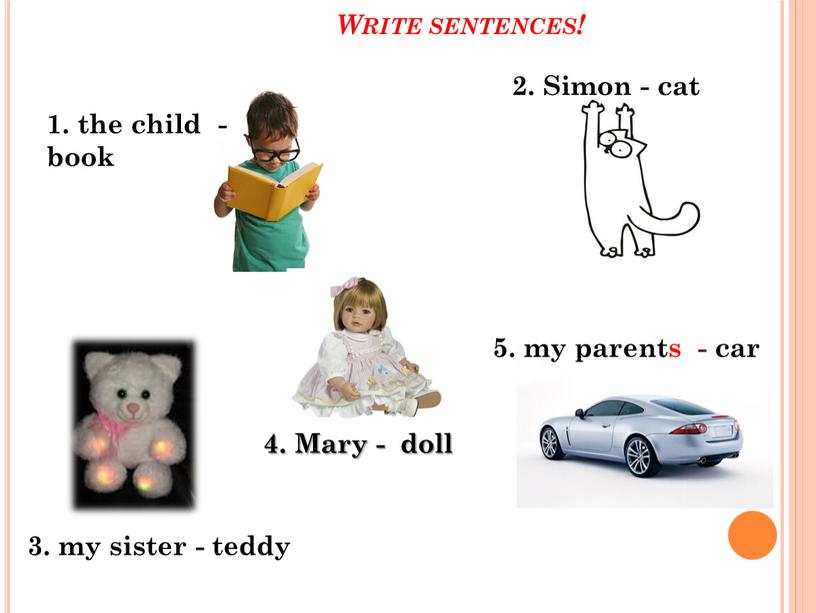 Write sentences! 1. the child - book 3