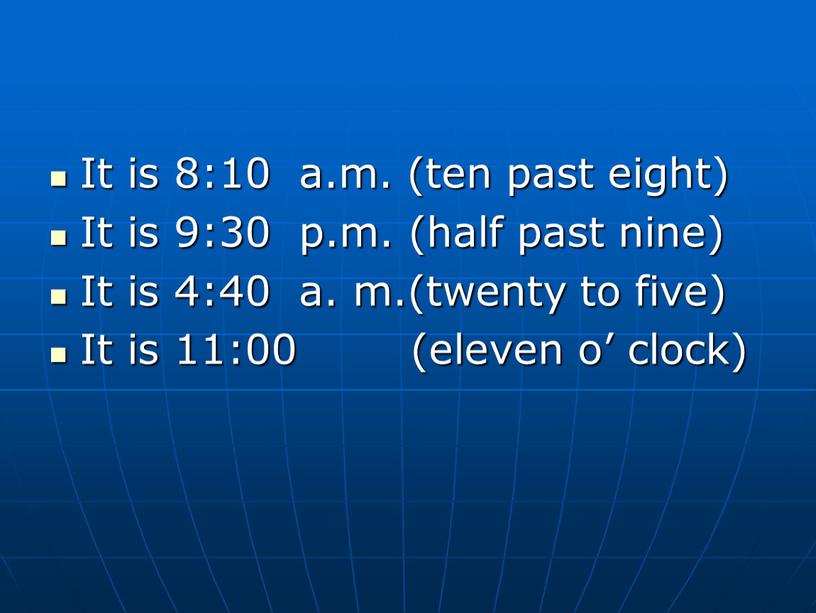 It is 8:10 a.m. (ten past eight)
