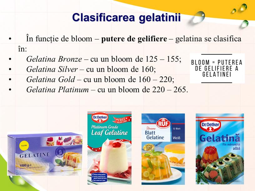 Clasificarea gelatinii În funcție de bloom – putere de gelifiere – gelatina se clasifica în: