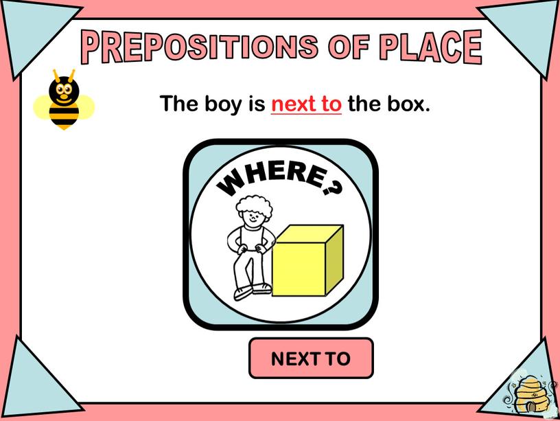 PREPOSITIONS OF PLACE NEXT TO WHERE?