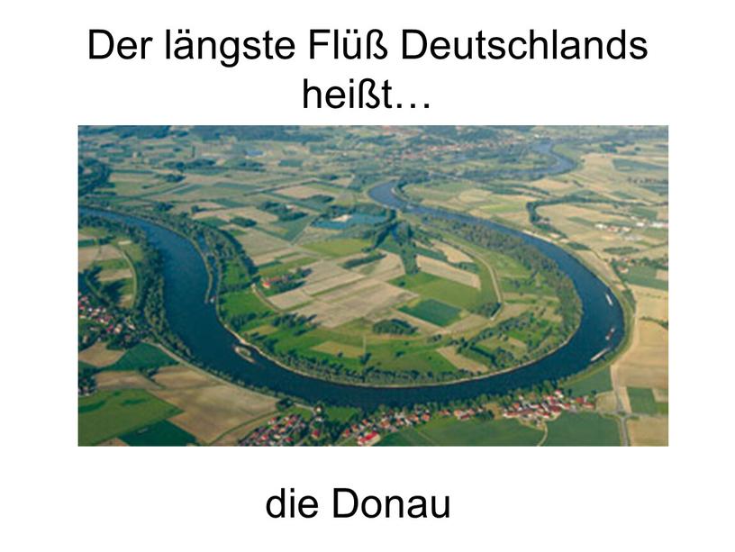 Der längste Flüß Deutschlands heißt… die