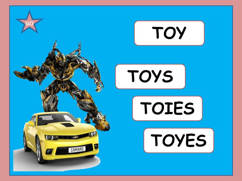 TOY TOYES TOIES TOYS GO