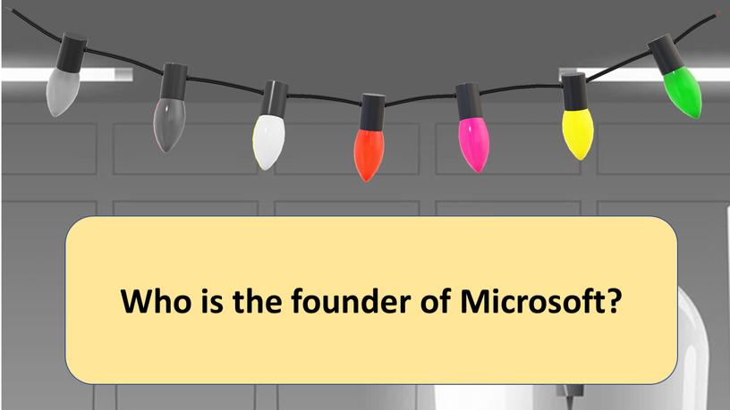 Who is the founder of Microsoft?