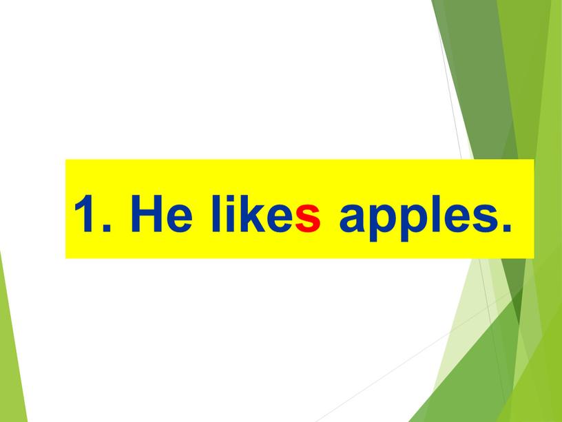 1. He likes apples.