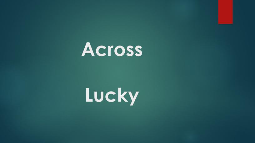 Across Lucky