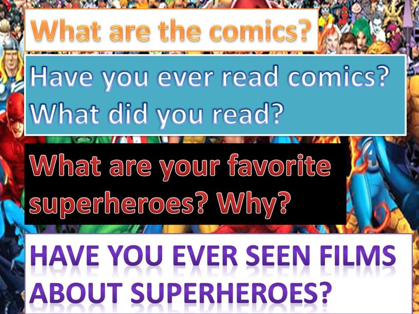 What are the comics? Have you ever read comics?