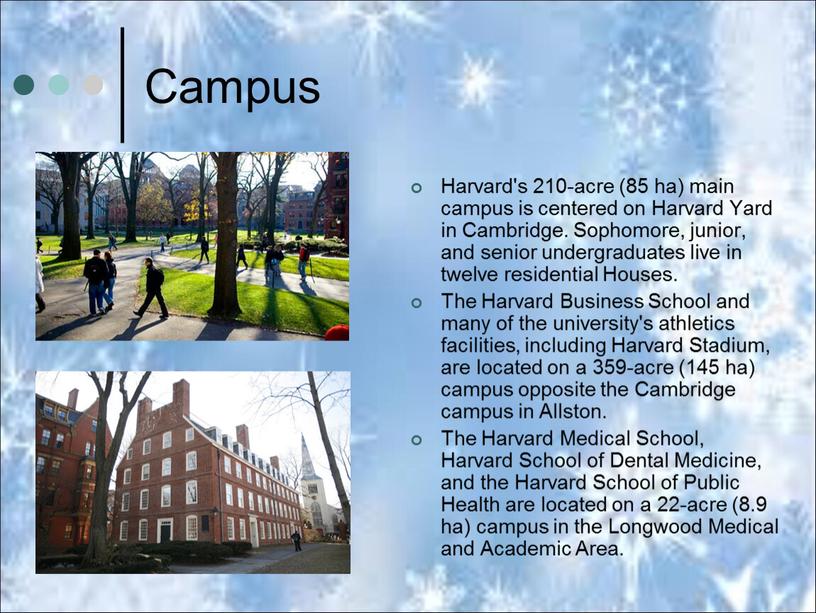 Campus Harvard's 210-acre (85 ha) main campus is centered on