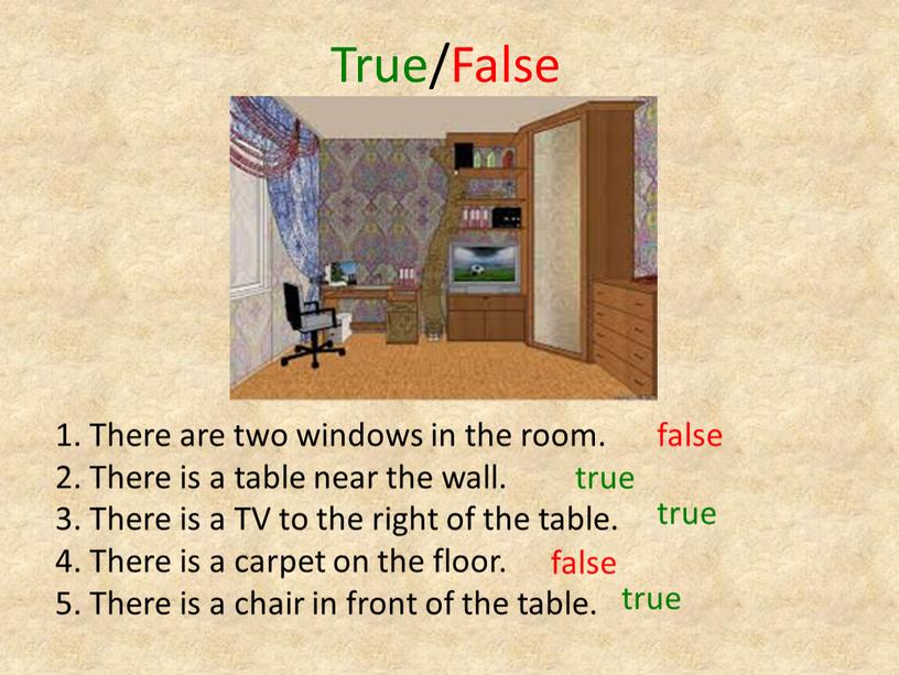 True/False 1. There are two windows in the room