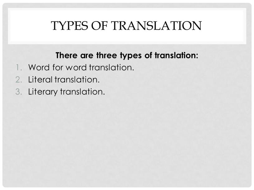 Types of translation There are three types of translation: