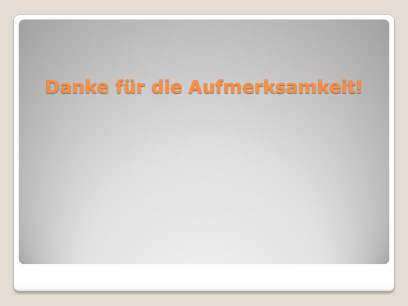 Danke für die Aufmerksamkeit!