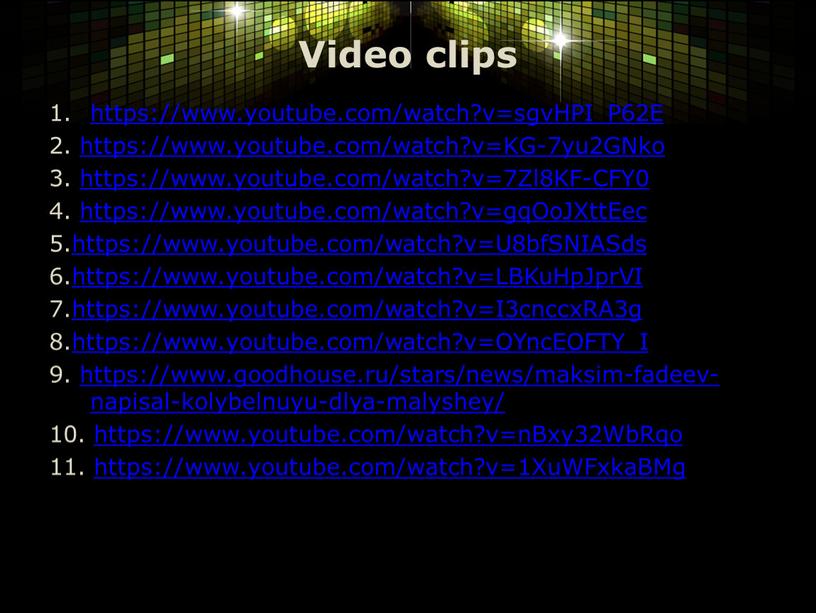 Video clips https://www.youtube