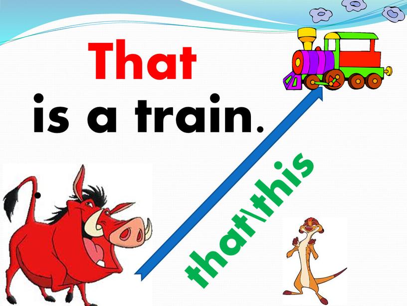 is a train. . that\this That