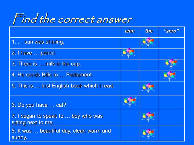 Find the correct answer 8. It was … beautiful day, clear, warm and sunny