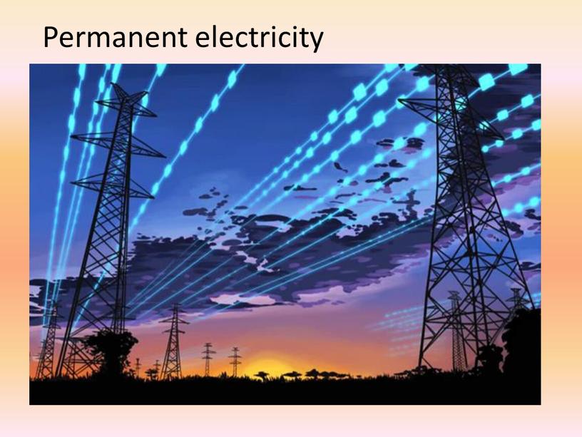 Permanent electricity