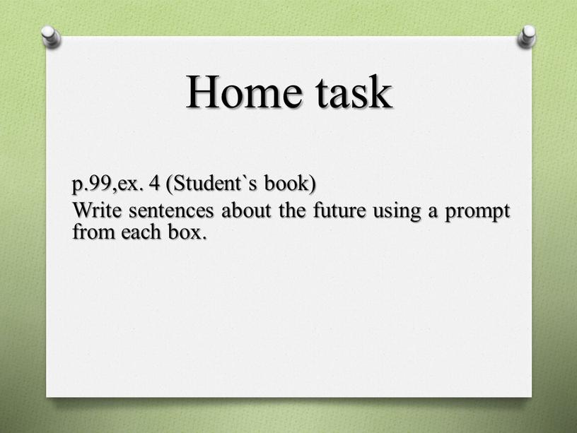 Home task p.99,ex. 4 (Student`s book)