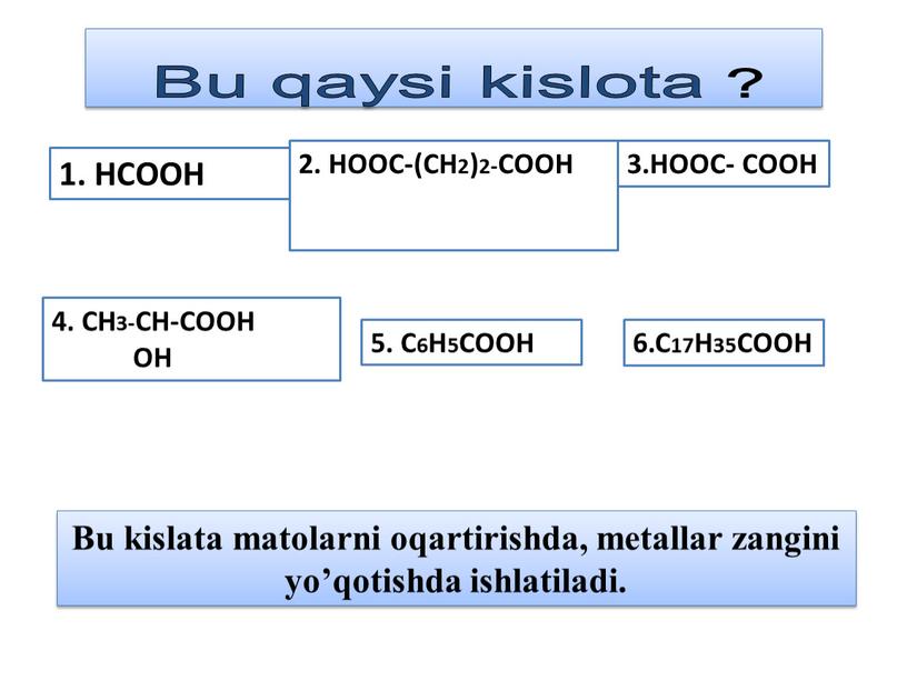 HCOOH 2. HOOC-(CH2)2-COOH 4. CH3-CH-COOH