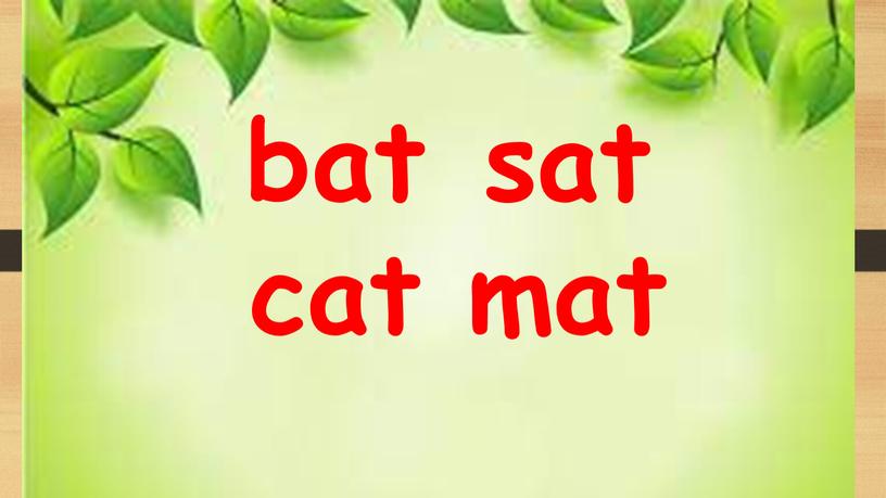 bat cat sat mat