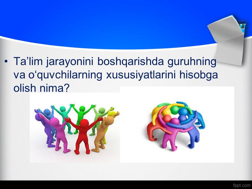 Ta’lim jarayonini boshqarishda guruhning va o‘quvchilarning xususiyatlarini hisobga olish nima?