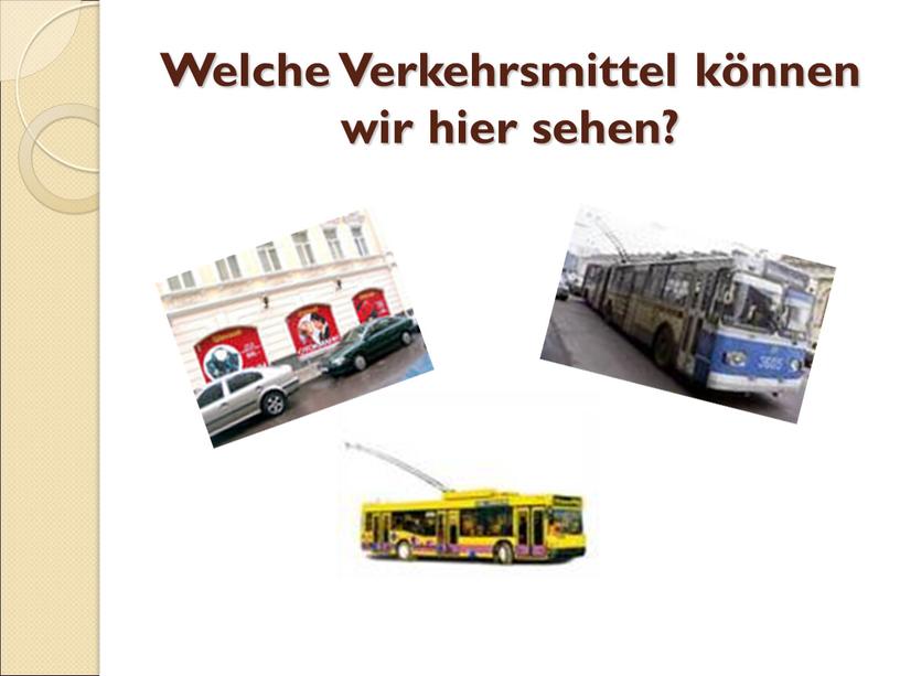 Welche Verkehrsmittel können wir hier sehen?