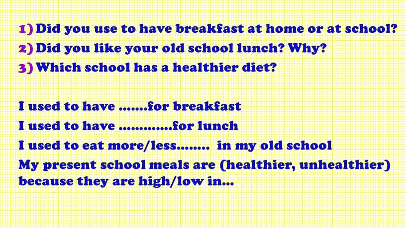 Did you use to have breakfast at home or at school?