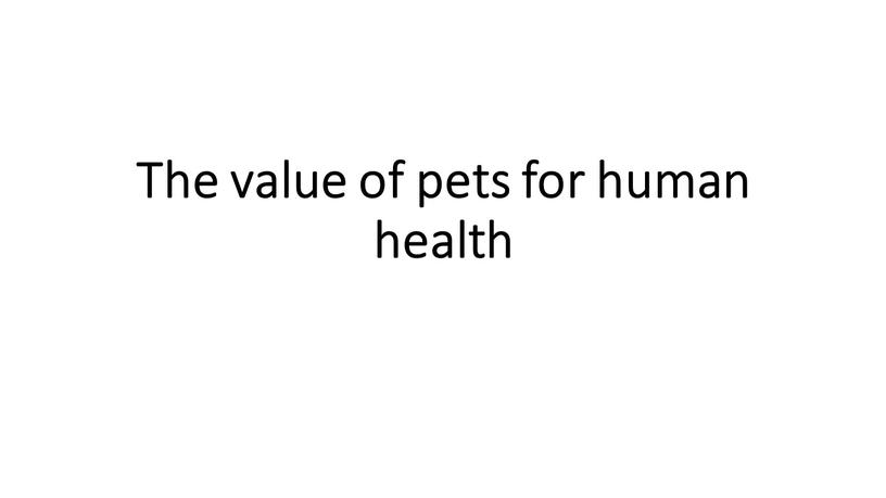 The value of pets for human health