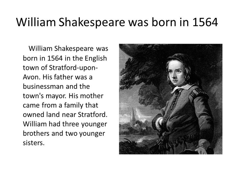 William Shakespeare was born in 1564