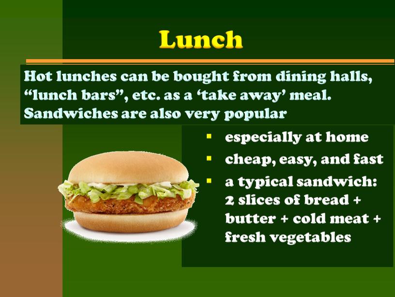 Lunch Hot lunches can be bought from dining halls, “lunch bars”, etc