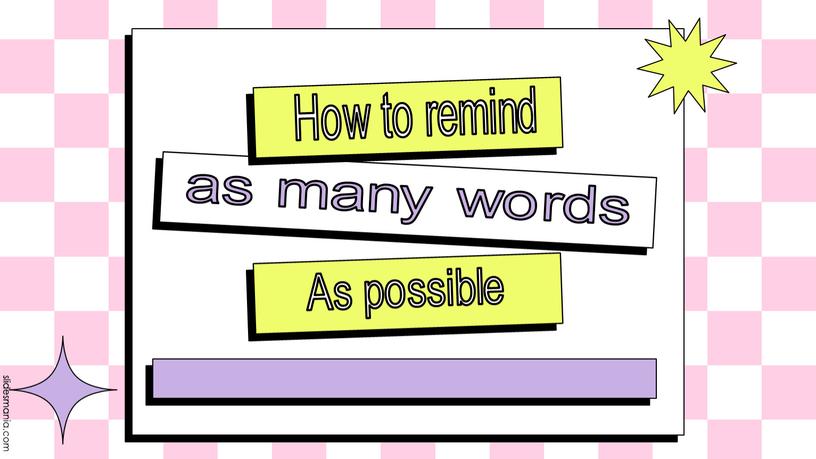 as many words How to remind As possible