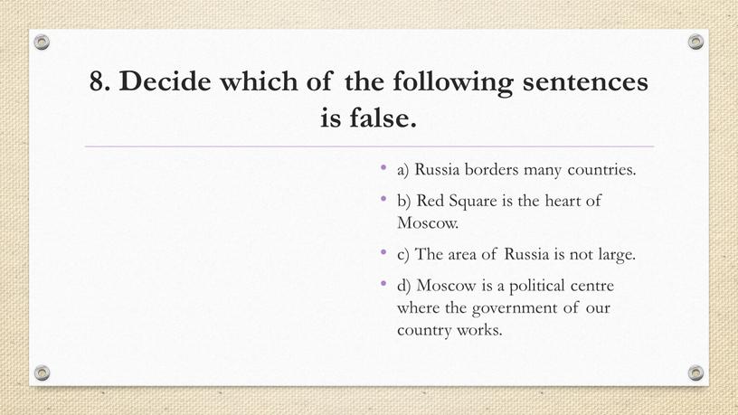 Decide which of the following sentences is false