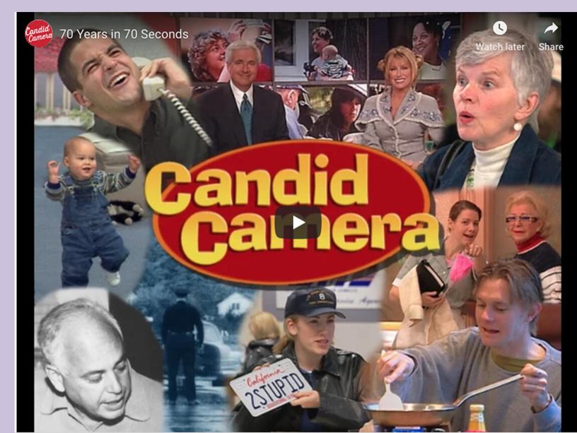 Candid Camera a television program in which ordinary people were secretly filmed in amusing, difficult or embarrassing situations